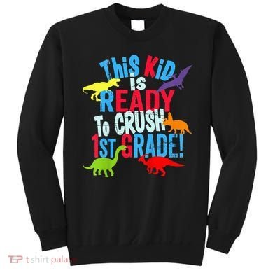 Back To School Dinosaur This is Ready To Crush 1st Grade Sweatshirt
