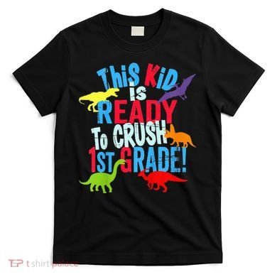 Back To School Dinosaur This is Ready To Crush 1st Grade T-Shirt