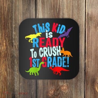 Back To School Dinosaur This is Ready To Crush 1st Grade Coaster