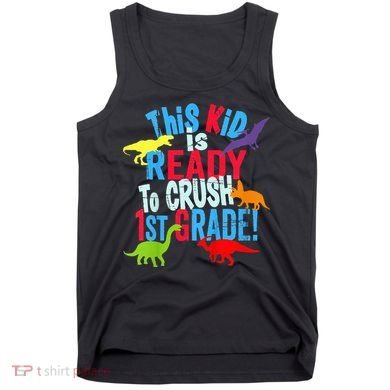 Back To School Dinosaur This is Ready To Crush 1st Grade Tank Top