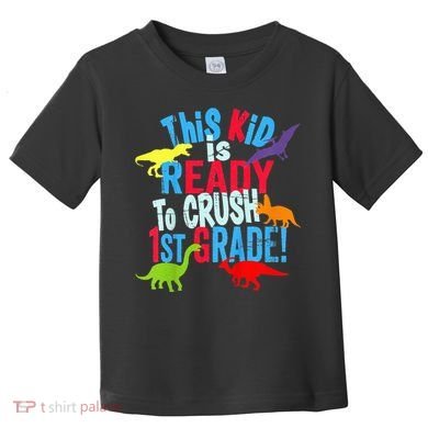 Back To School Dinosaur This is Ready To Crush 1st Grade Toddler T-Shirt