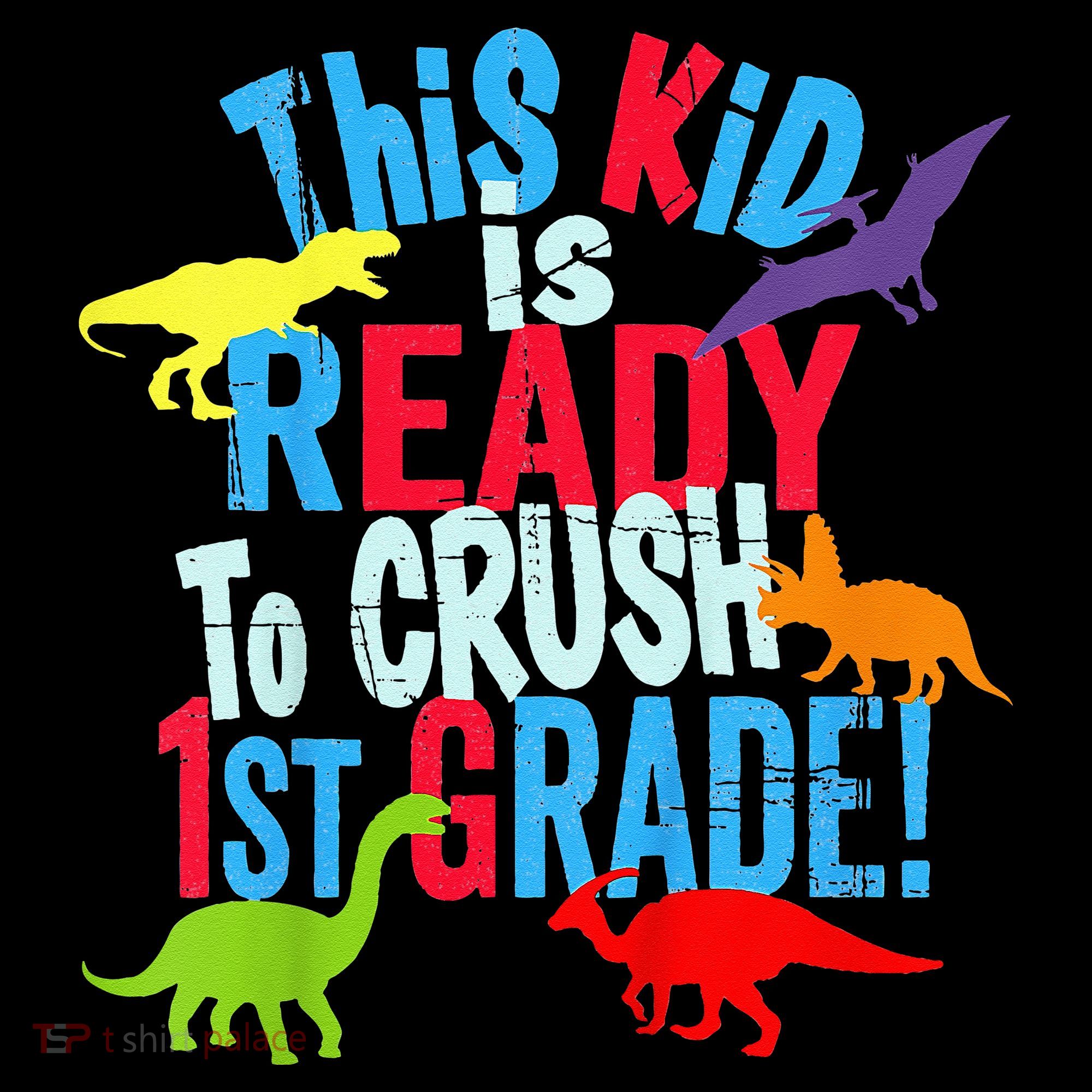 Back To School Dinosaur This is Ready To Crush 1st Grade Toddler T-Shirt
