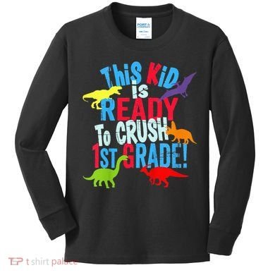 Back To School Dinosaur This is Ready To Crush 1st Grade Kids Long Sleeve Shirt