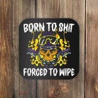 Born To Shit Forced To Wipe Dark Humor Sarcastic Weird Funny Coaster thumb 0