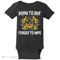 Born To Shit Forced To Wipe Dark Humor Sarcastic Weird Funny Baby Bodysuit thumb 0