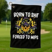 Born To Shit Forced To Wipe Dark Humor Sarcastic Weird Funny Golf Towel thumb 1