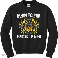 Born To Shit Forced To Wipe Dark Humor Sarcastic Weird Funny Kids Sweatshirt thumb 0