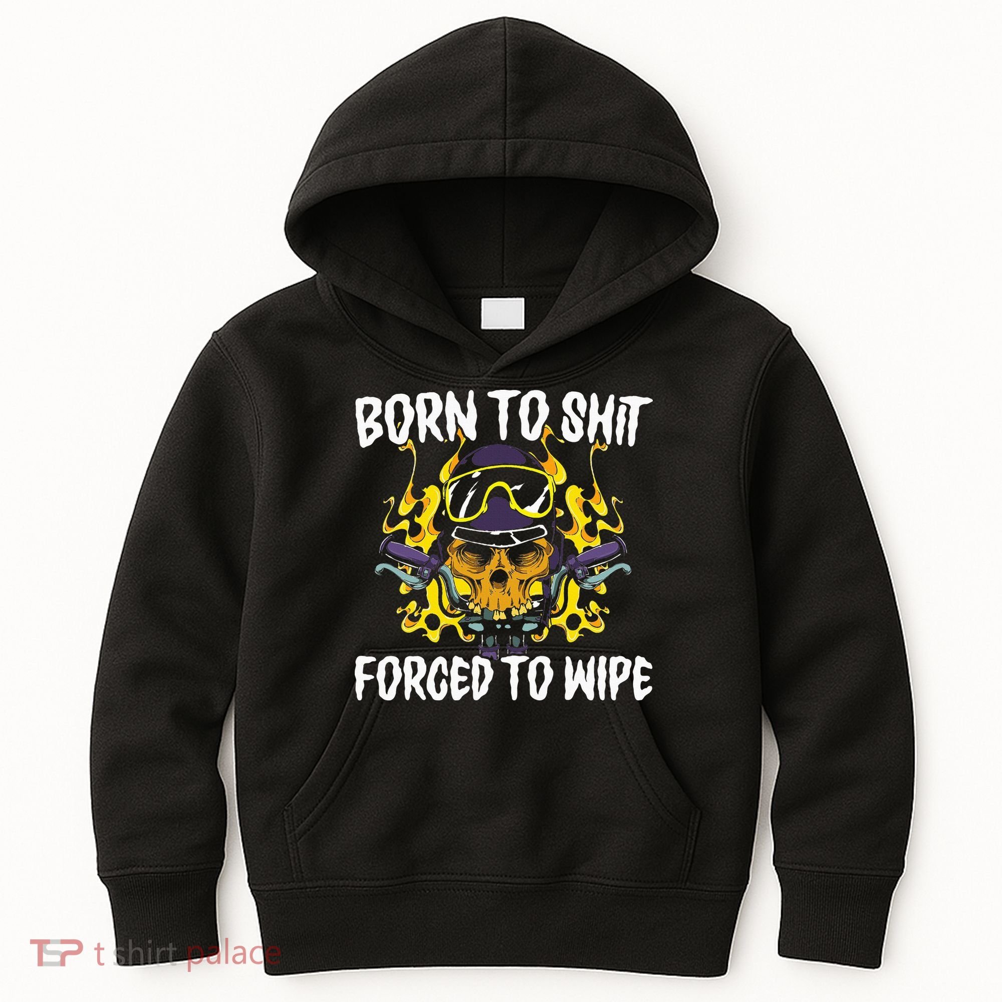 Born To Shit Forced To Wipe Dark Humor Sarcastic Weird Funny Kids Hoodie
