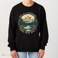Back To School Not All Classrooms Have Four Walls Camping Women's Sweatshirt thumb 0