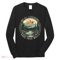 Back To School Not All Classrooms Have Four Walls Camping Long Sleeve Shirt thumb 0