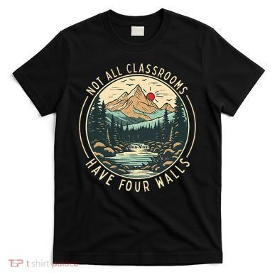 Back To School Not All Classrooms Have Four Walls Camping T-Shirt