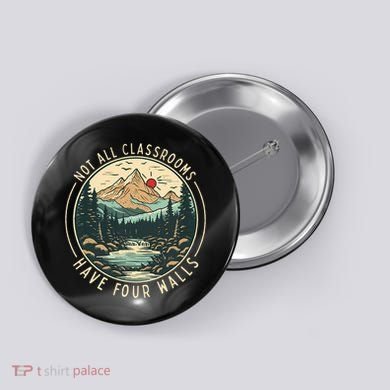 Back To School Not All Classrooms Have Four Walls Camping Button