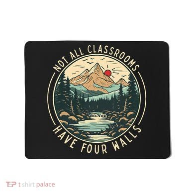 Back To School Not All Classrooms Have Four Walls Camping Mousepad