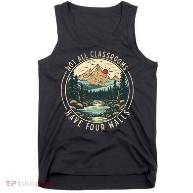 Back To School Not All Classrooms Have Four Walls Camping Tank Top
