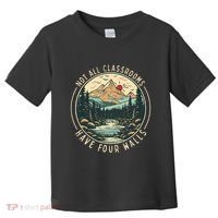 Back To School Not All Classrooms Have Four Walls Camping Toddler T-Shirt thumb 0