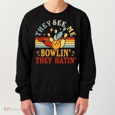 Bowling They See Me Bowling They Hatin Funny Women's Sweatshirt