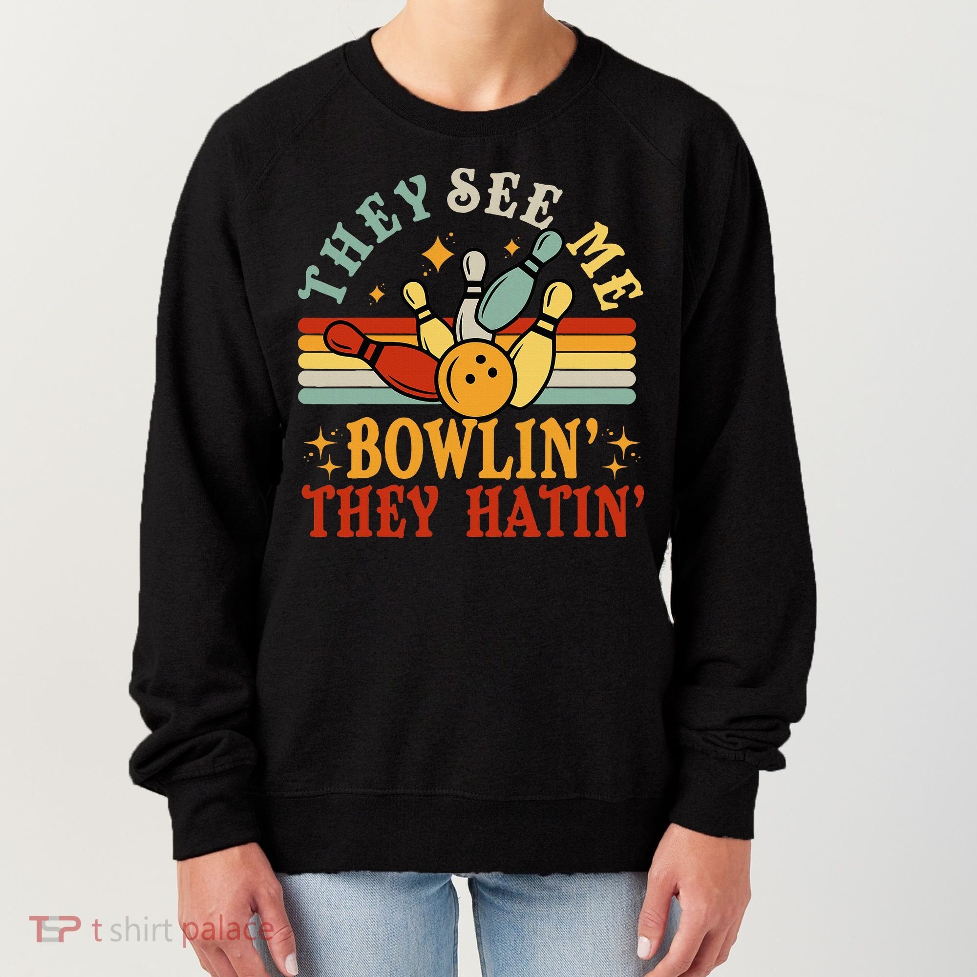 Bowling They See Me Bowling They Hatin Funny Women's Sweatshirt