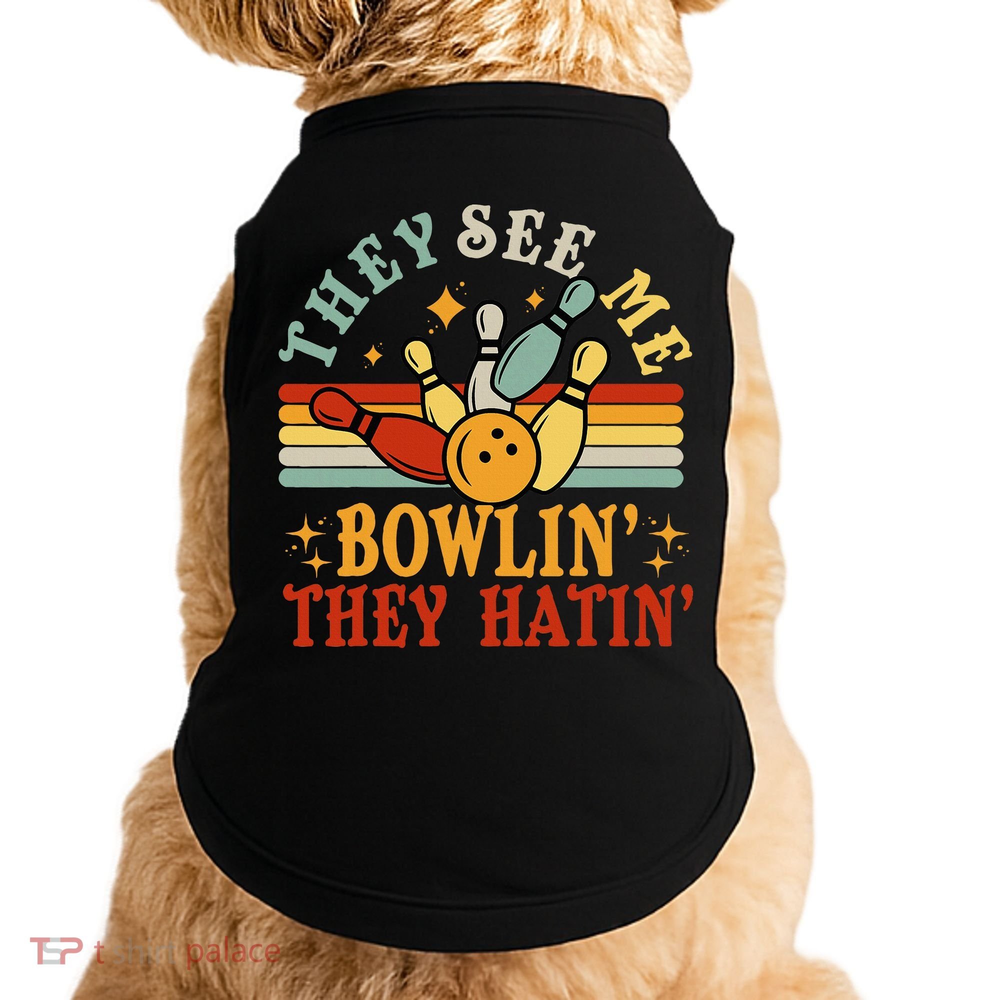 Bowling They See Me Bowling They Hatin Funny Doggie Tank