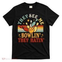 Bowling They See Me Bowling They Hatin Funny T-Shirt thumb 0
