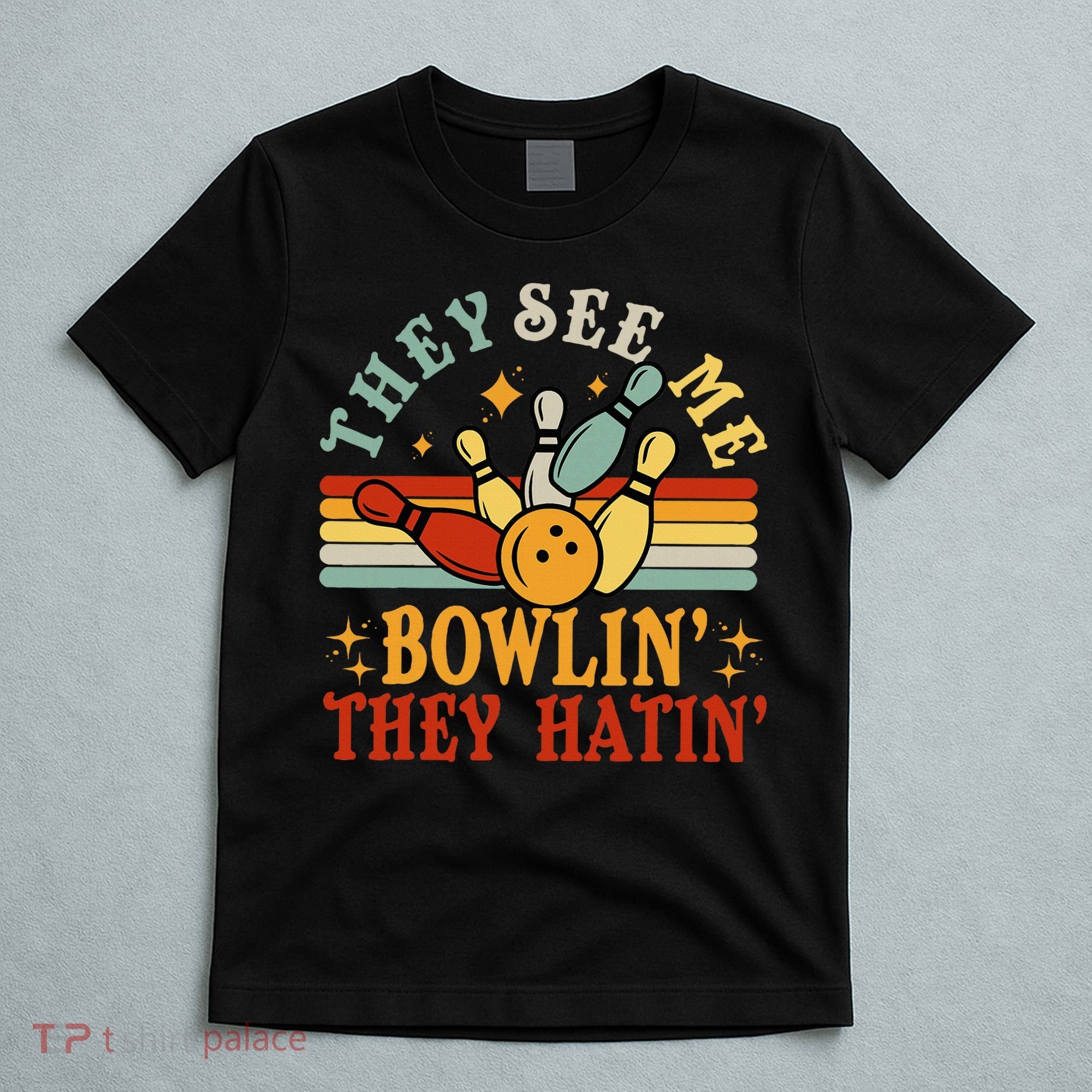 Bowling They See Me Bowling They Hatin Funny T-Shirt