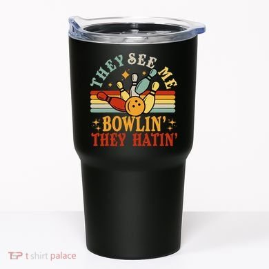 Bowling They See Me Bowling They Hatin Funny Tumbler