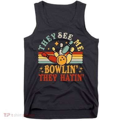 Bowling They See Me Bowling They Hatin Funny Tank Top