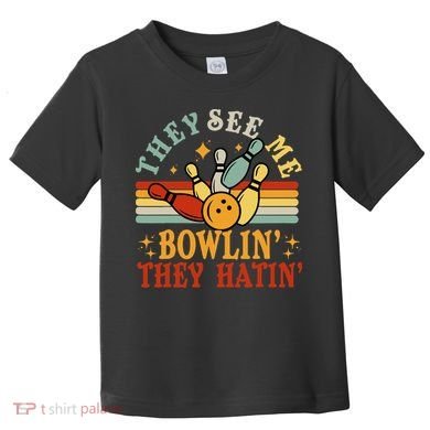 Bowling They See Me Bowling They Hatin Funny Toddler T-Shirt