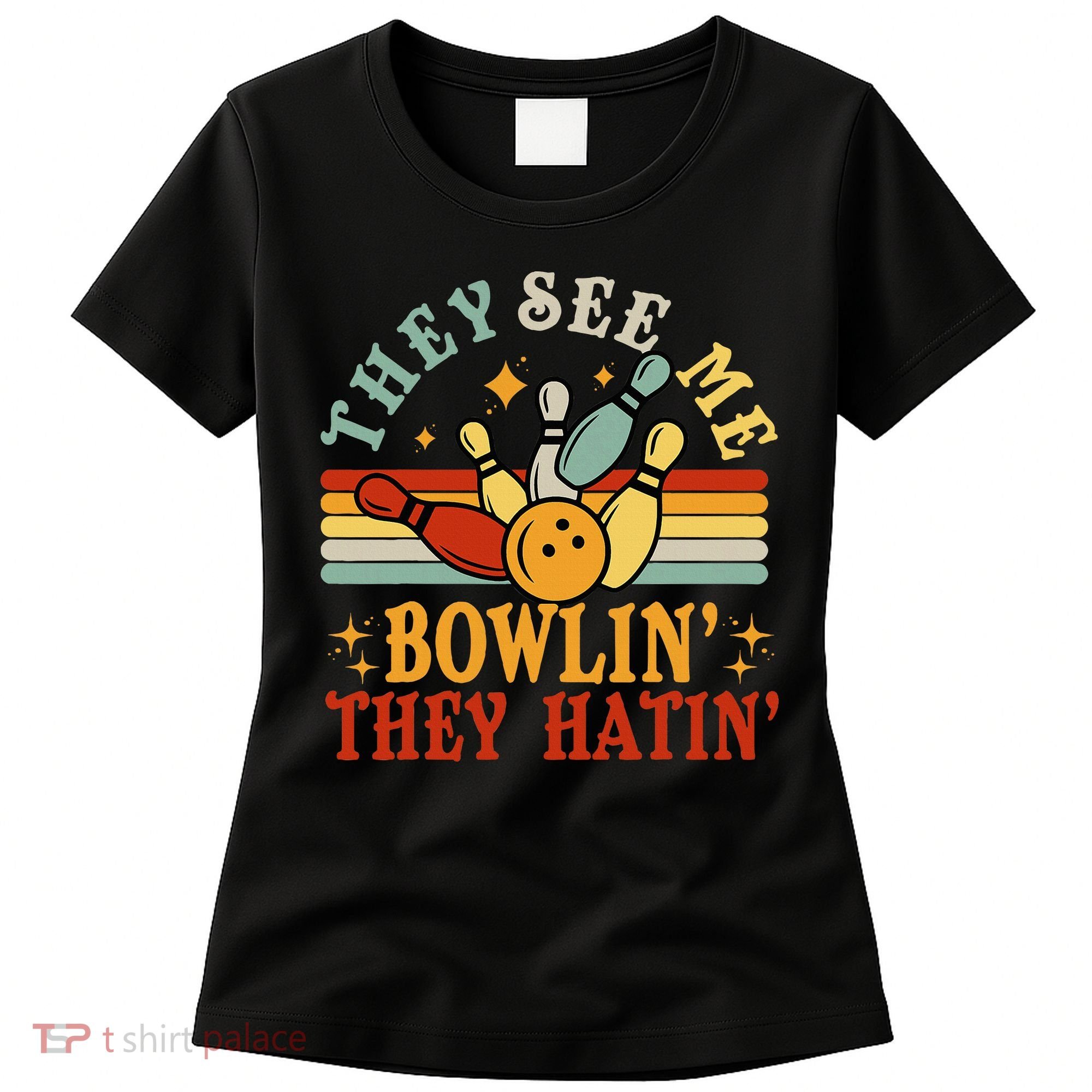 Bowling They See Me Bowling They Hatin Funny Women's T-Shirt