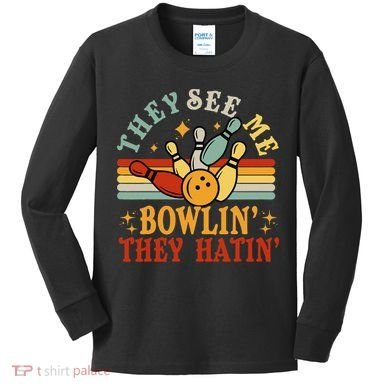 Bowling They See Me Bowling They Hatin Funny Kids Long Sleeve Shirt