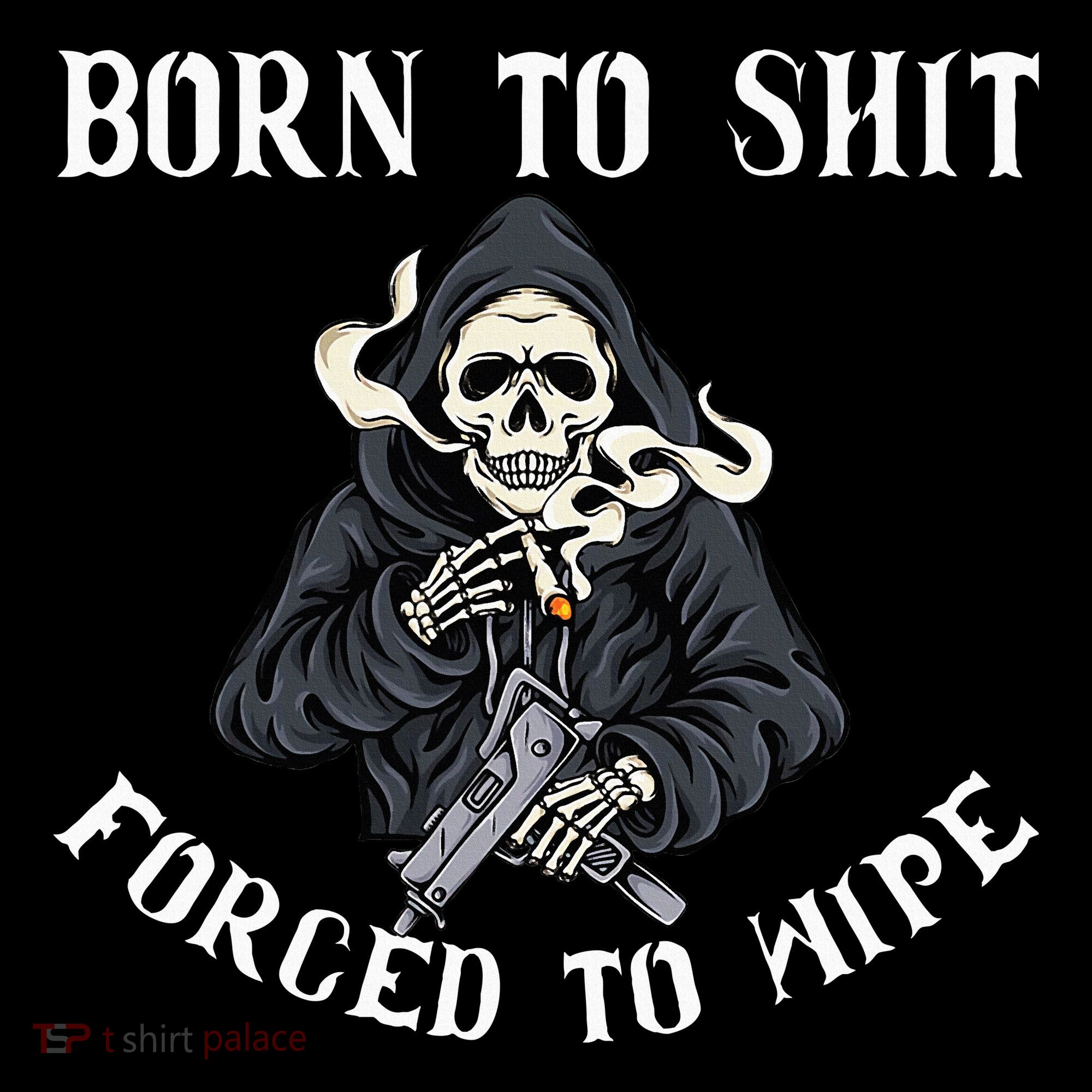 Born To Shit Forced To Wipe Born 2 Shit Forced 2 Wipe Sweatshirt