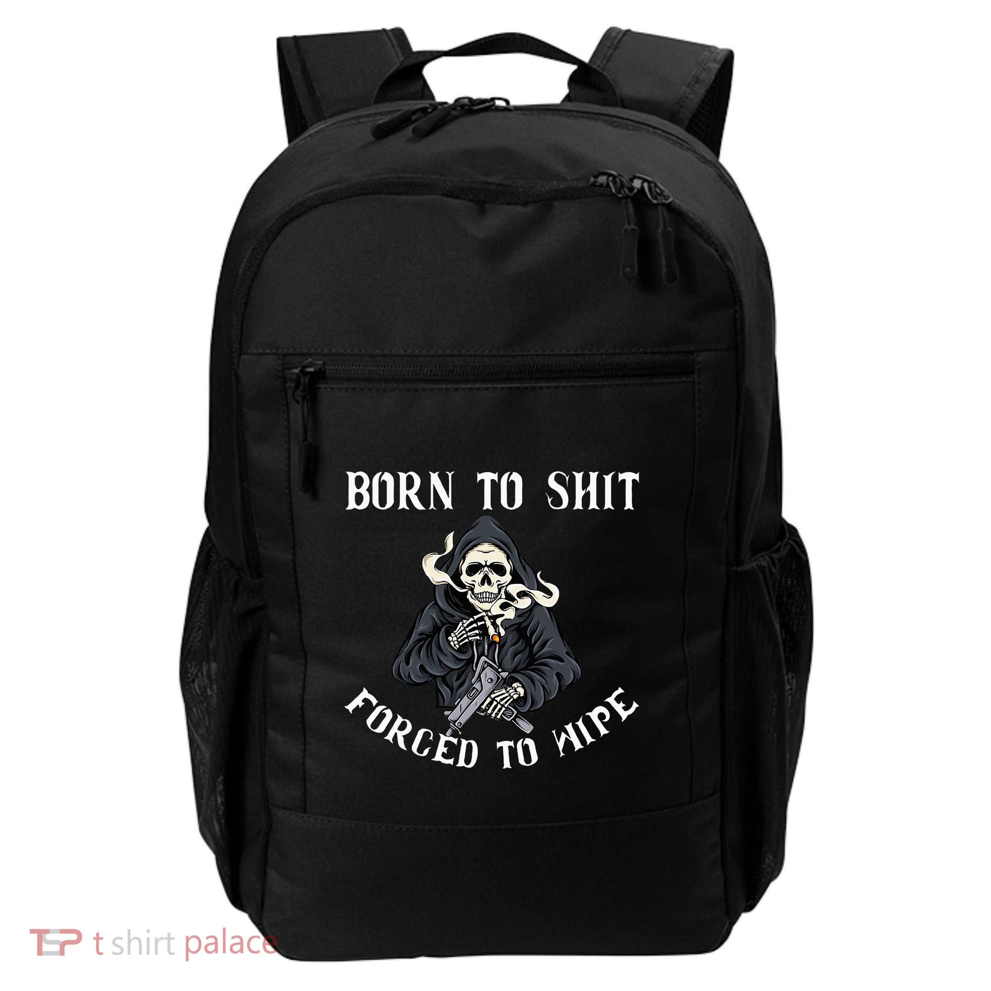 Born To Shit Forced To Wipe Born 2 Shit Forced 2 Wipe Backpack