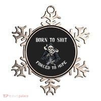 Born To Shit Forced To Wipe Born 2 Shit Forced 2 Wipe Ornament thumb 0