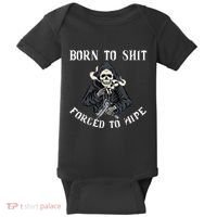 Born To Shit Forced To Wipe Born 2 Shit Forced 2 Wipe Baby Bodysuit thumb 0