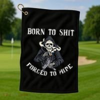 Born To Shit Forced To Wipe Born 2 Shit Forced 2 Wipe Golf Towel thumb 1