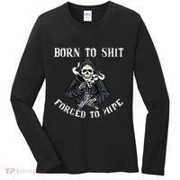 Born To Shit Forced To Wipe Born 2 Shit Forced 2 Wipe Women's Long Sleeve Shirt thumb 0