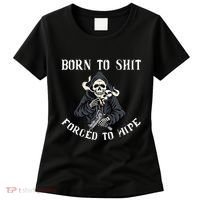 Born To Shit Forced To Wipe Born 2 Shit Forced 2 Wipe Women's T-Shirt thumb 0