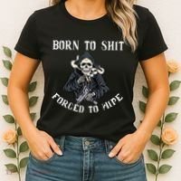 Born To Shit Forced To Wipe Born 2 Shit Forced 2 Wipe Women's T-Shirt thumb 2