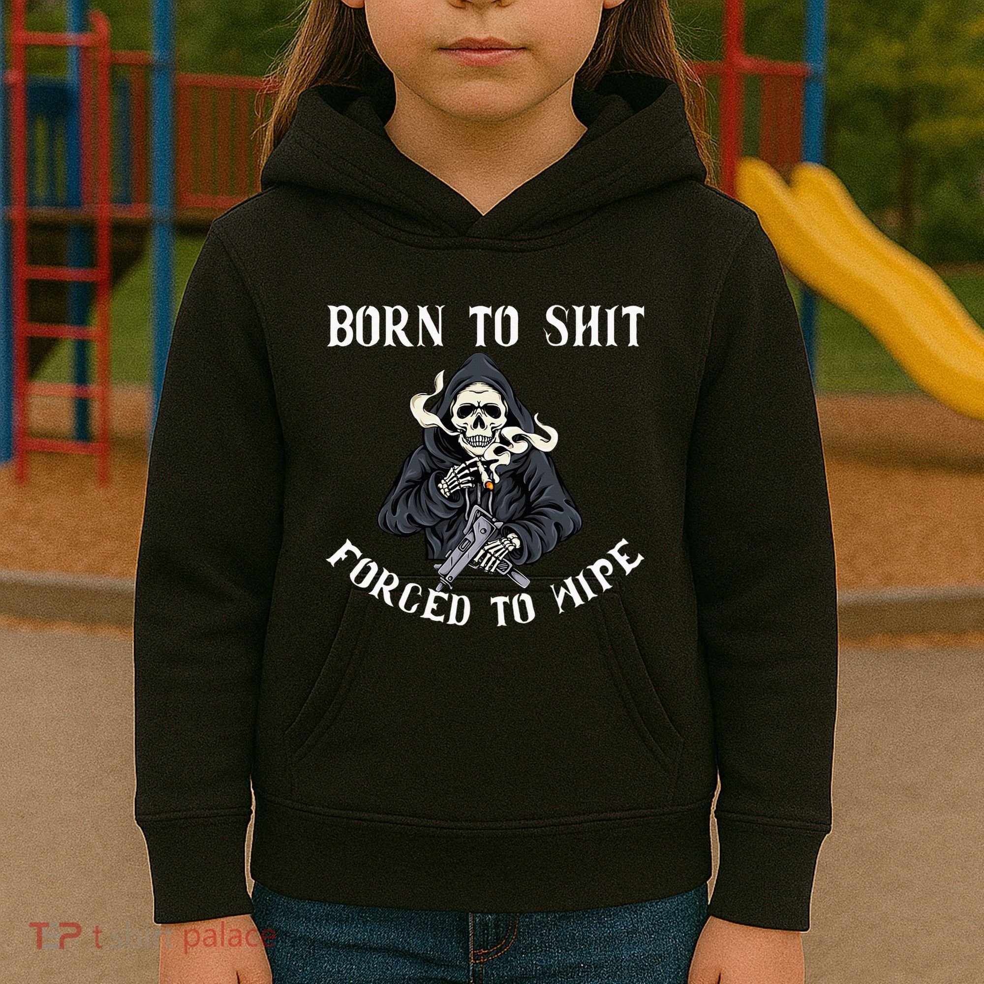 Born To Shit Forced To Wipe Born 2 Shit Forced 2 Wipe Kids Hoodie