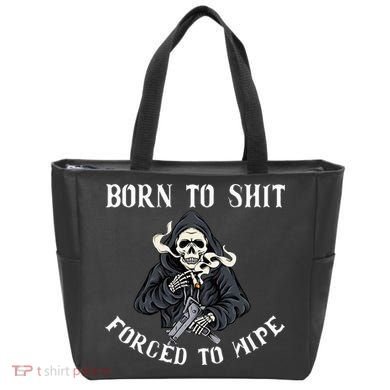 Born To Shit Forced To Wipe Born 2 Shit Forced 2 Wipe Tote Bag