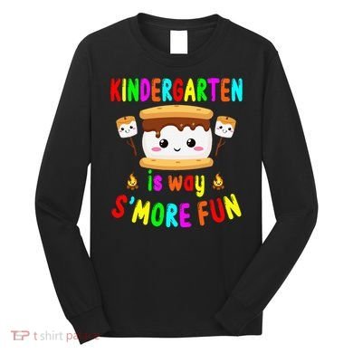 Back To School Kindergarten Is Way SMore Fun Teachers Long Sleeve Shirt