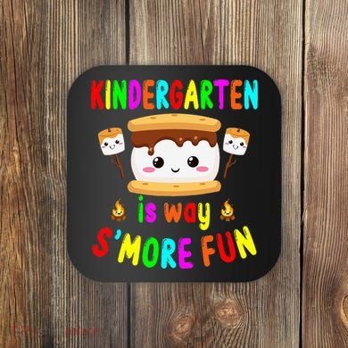 Back To School Kindergarten Is Way SMore Fun Teachers Coaster