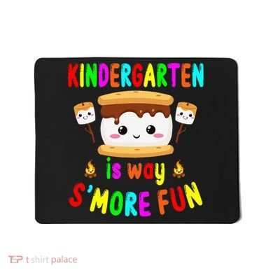 Back To School Kindergarten Is Way SMore Fun Teachers Mousepad