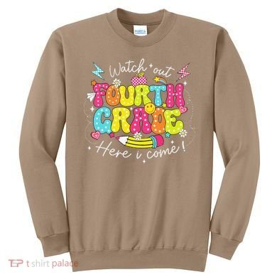 Back To School Watch Out Fourth Grade Here I Come Pencil Sweatshirt