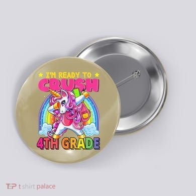 Back To School Unicorn Rainbow Ready To Crush 4th Grade Button