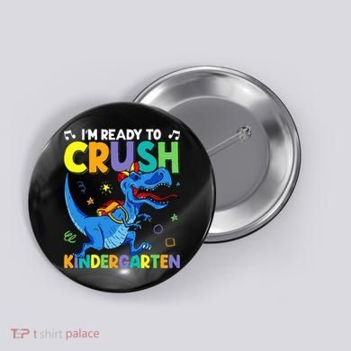 Back To School Dino I'm Ready To Crush Kindergarten Dinosaur Button