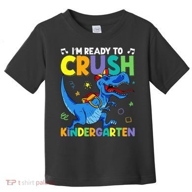 Back To School Dino I'm Ready To Crush Kindergarten Dinosaur Toddler T-Shirt