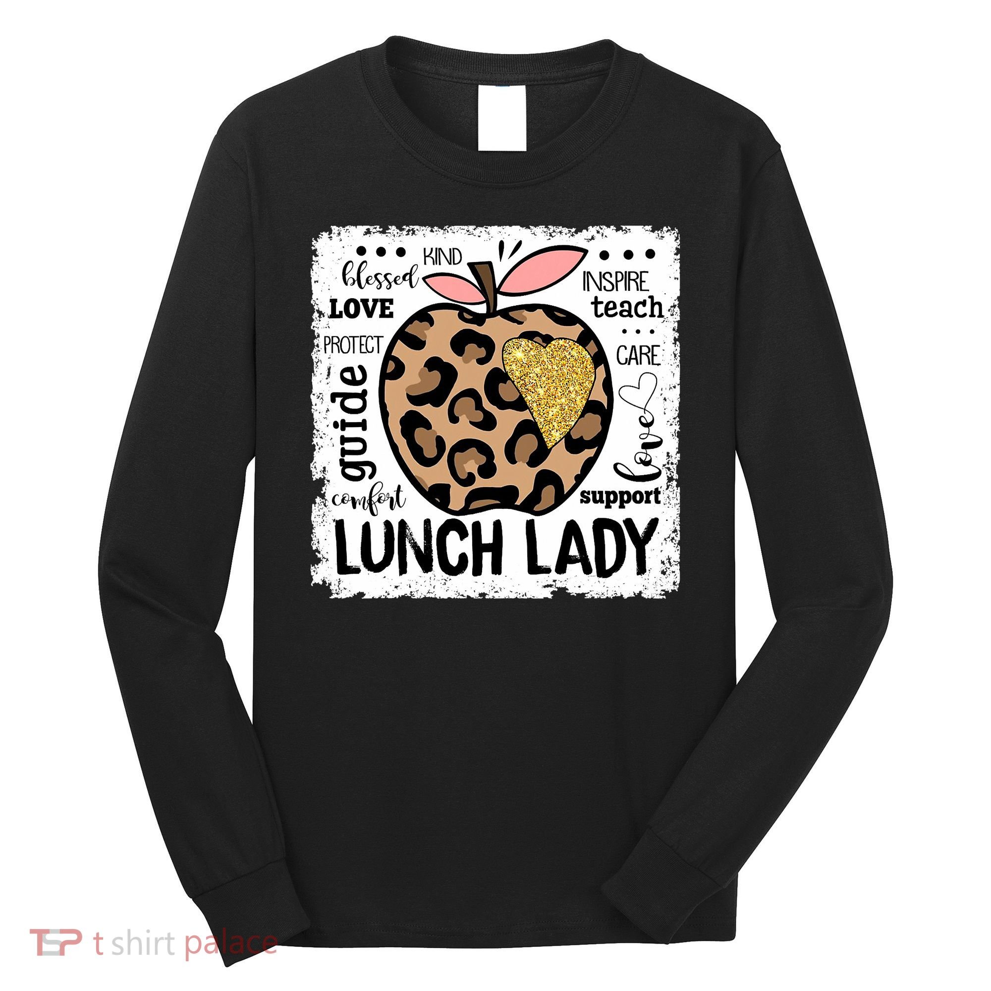 Back To School Teach Love Inspire Lunch Lady Long Sleeve Shirt