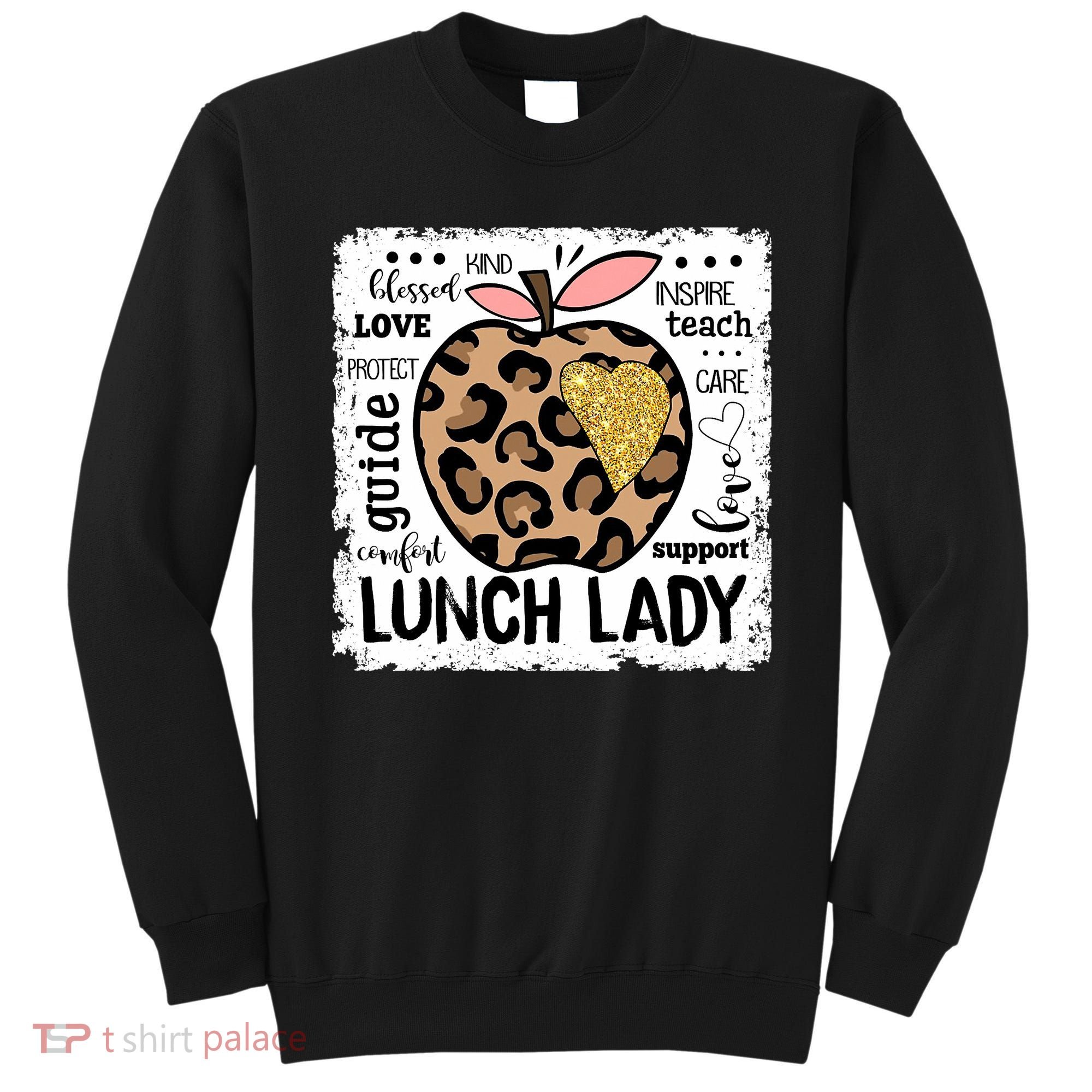 Back To School Teach Love Inspire Lunch Lady Sweatshirt