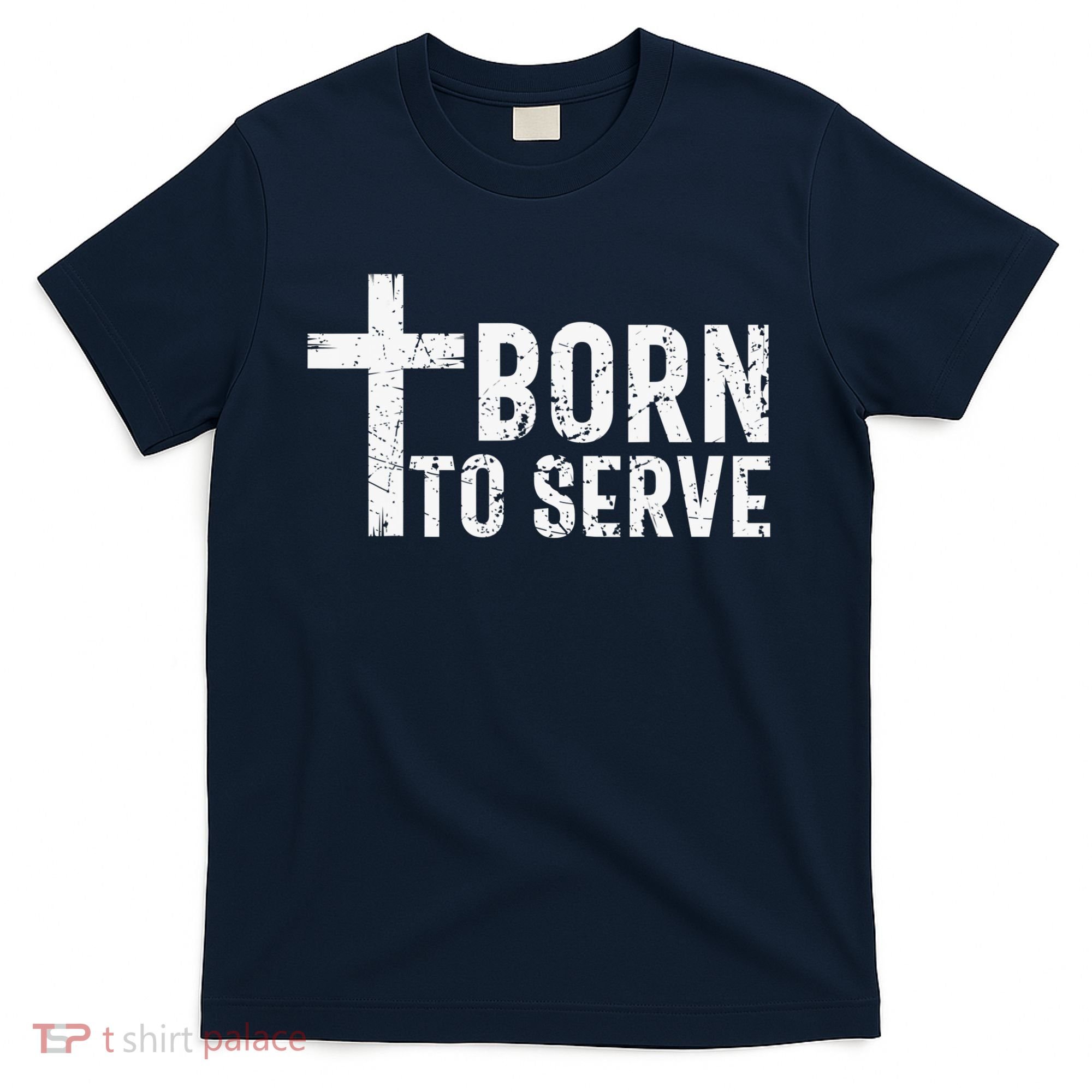 Born To Serve Cross God Jesus Faith Christian Women T-Shirt