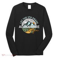 Back To School Let The 5th Grade Adventure Begin Fifth Grade Long Sleeve Shirt thumb 0